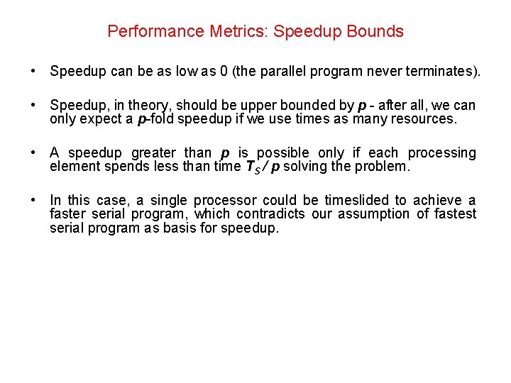 Performance Metrics: Speedup Bounds • Speedup can be as low as 0 (the parallel
