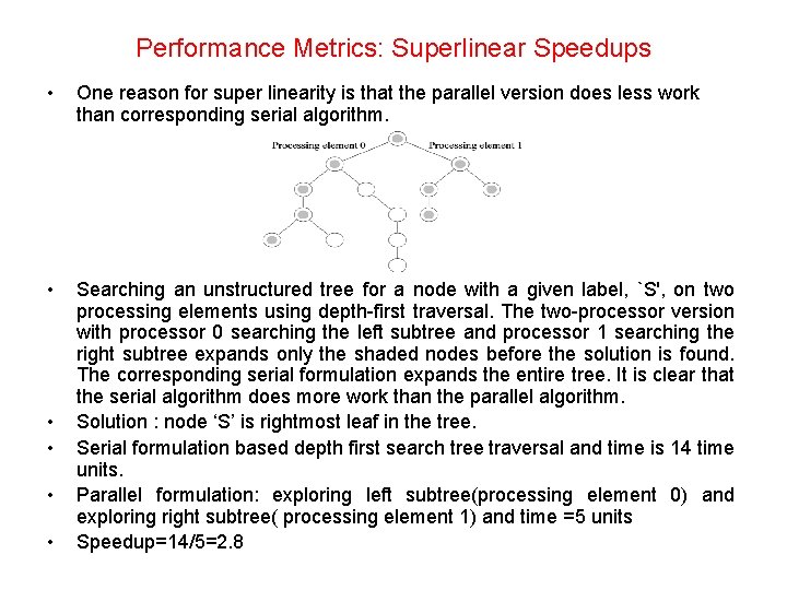 Performance Metrics: Superlinear Speedups • One reason for super linearity is that the parallel