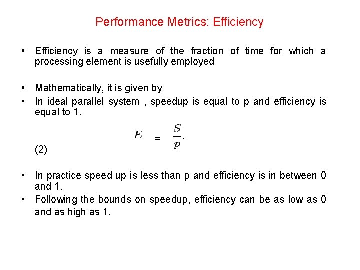 Performance Metrics: Efficiency • Efficiency is a measure of the fraction of time for