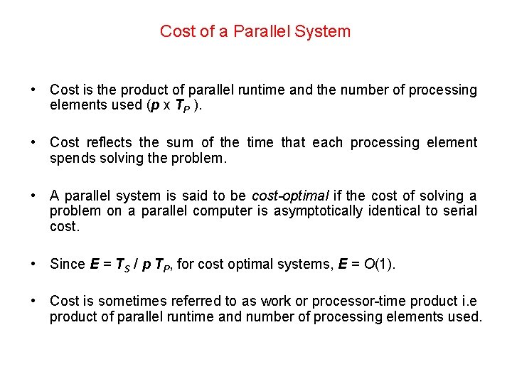 Cost of a Parallel System • Cost is the product of parallel runtime and