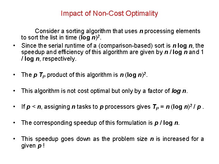 Impact of Non-Cost Optimality Consider a sorting algorithm that uses n processing elements to