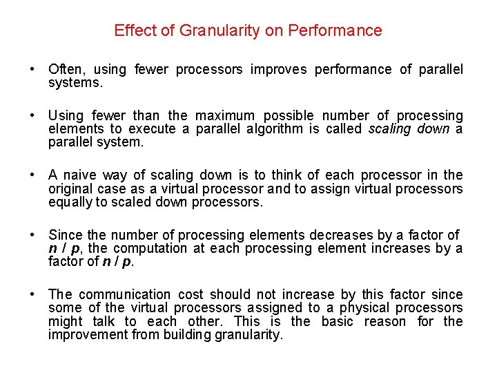 Effect of Granularity on Performance • Often, using fewer processors improves performance of parallel