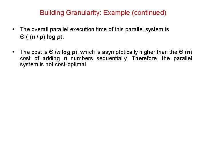 Building Granularity: Example (continued) • The overall parallel execution time of this parallel system