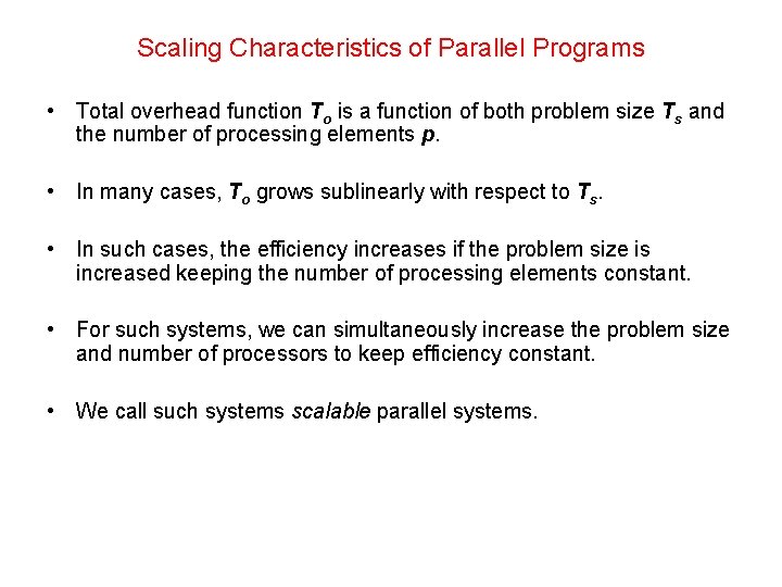 Scaling Characteristics of Parallel Programs • Total overhead function To is a function of