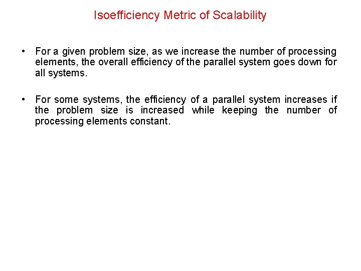 Isoefficiency Metric of Scalability • For a given problem size, as we increase the