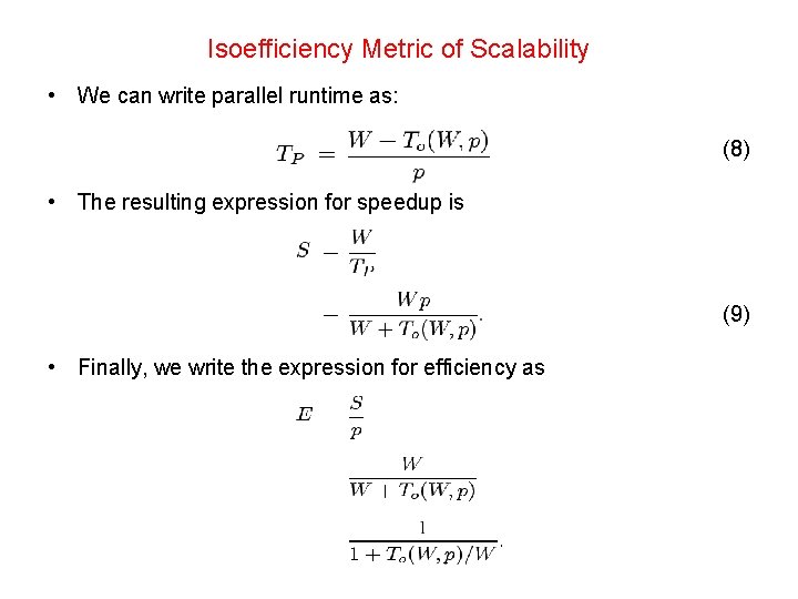Isoefficiency Metric of Scalability • We can write parallel runtime as: (8) • The