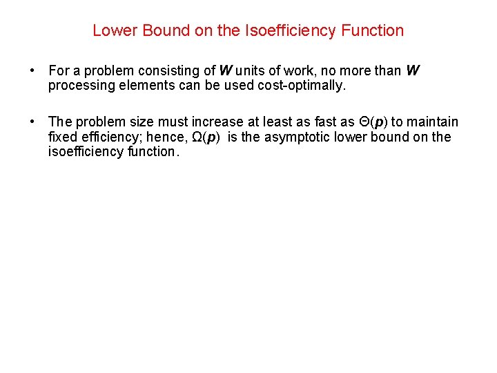 Lower Bound on the Isoefficiency Function • For a problem consisting of W units