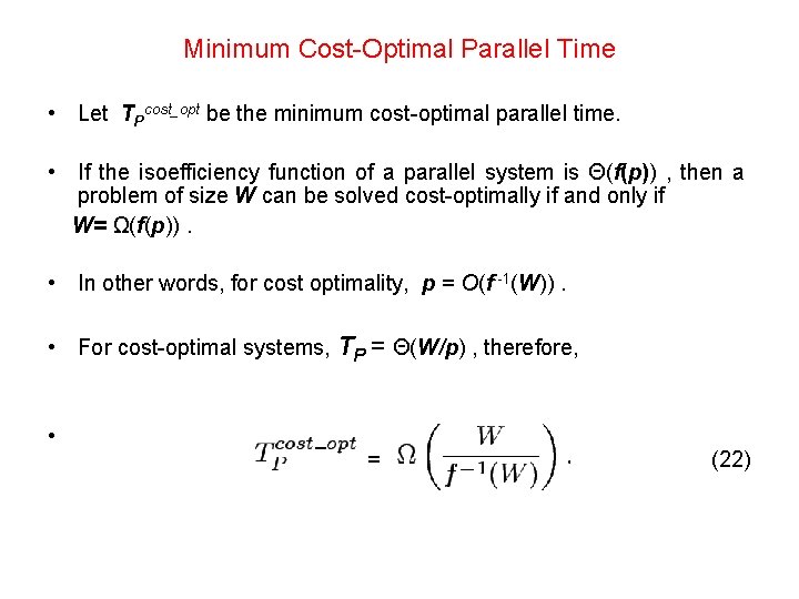 Minimum Cost-Optimal Parallel Time • Let TPcost_opt be the minimum cost-optimal parallel time. •