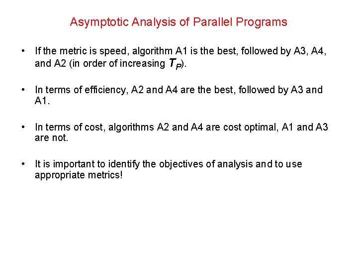Asymptotic Analysis of Parallel Programs • If the metric is speed, algorithm A 1