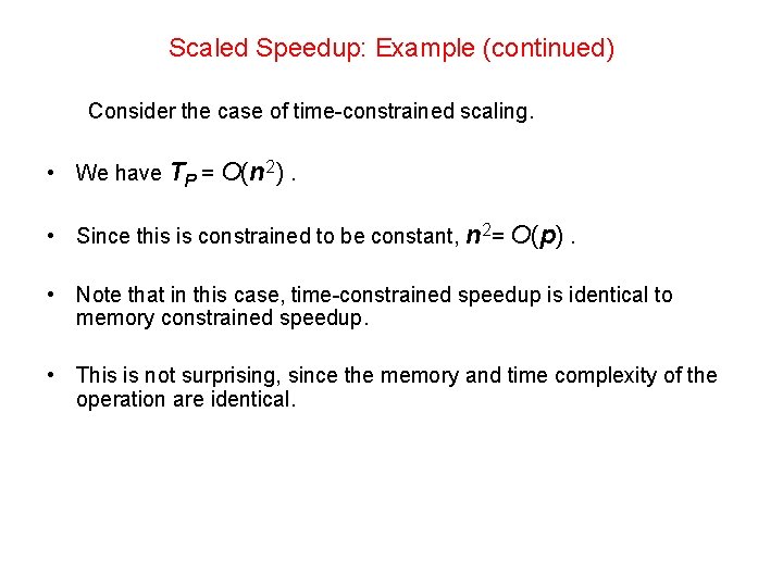 Scaled Speedup: Example (continued) Consider the case of time-constrained scaling. • We have TP