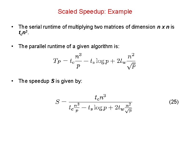 Scaled Speedup: Example • The serial runtime of multiplying two matrices of dimension n
