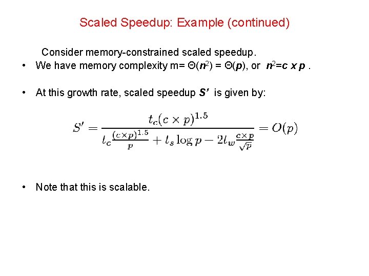 Scaled Speedup: Example (continued) Consider memory-constrained scaled speedup. • We have memory complexity m=
