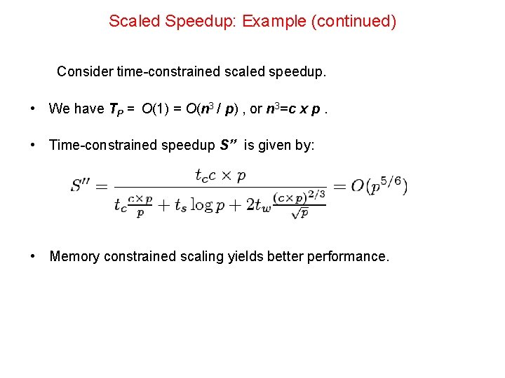Scaled Speedup: Example (continued) Consider time-constrained scaled speedup. • We have TP = O(1)