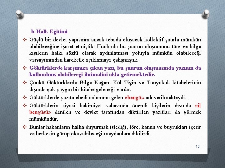 v v v b-Halk Eğitimi Güçlü bir devlet yapısının ancak tebada oluşacak kollektif şuurla