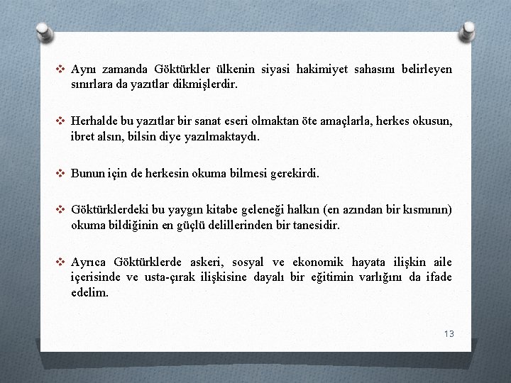 v Aynı zamanda Göktürkler ülkenin siyasi hakimiyet sahasını belirleyen sınırlara da yazıtlar dikmişlerdir. v