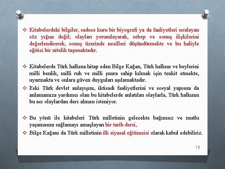 v Kitabelerdeki bilgiler, sadece kuru bir biyografi ya da faaliyetleri sıralayan söz yığını değil;