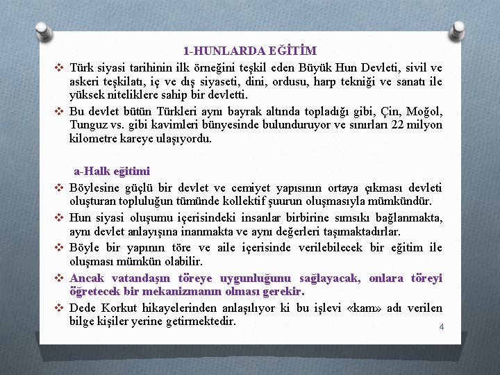 1 -HUNLARDA EĞİTİM v Türk siyasi tarihinin ilk örneğini teşkil eden Büyük Hun Devleti,