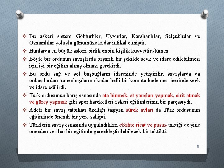 v Bu askeri sistem Göktürkler, Uygurlar, Karahanlılar, Selçuklular ve v v v Osmanlılar yoluyla