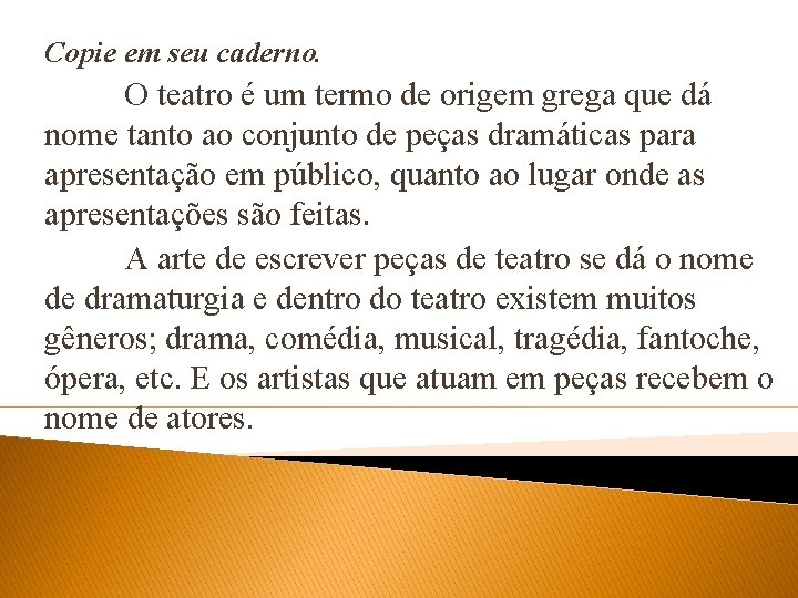 Copie em seu caderno O teatro um termo