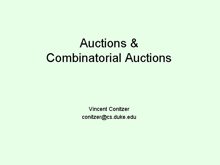 Auctions & Combinatorial Auctions Vincent Conitzer conitzer@cs. duke. edu 