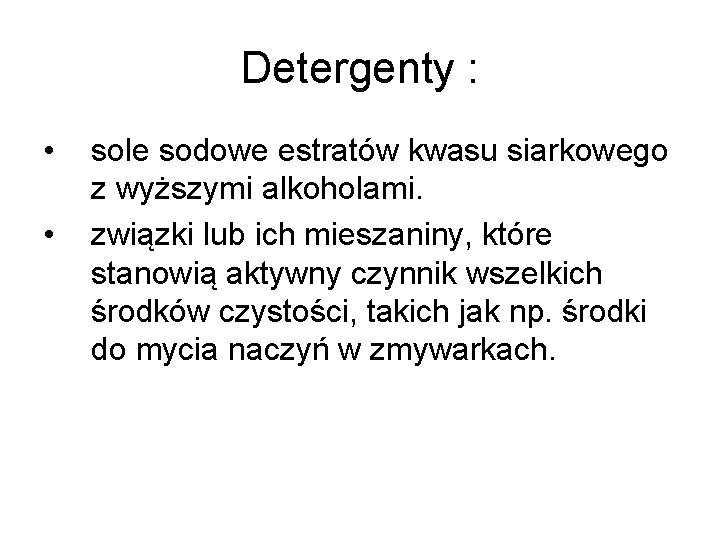 Detergenty : • • sole sodowe estratów kwasu siarkowego z wyższymi alkoholami. związki lub