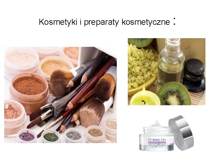 Kosmetyki i preparaty kosmetyczne : 