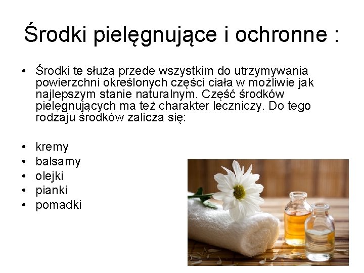 Środki pielęgnujące i ochronne : • Środki te służą przede wszystkim do utrzymywania powierzchni