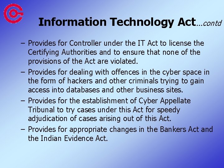 Information Technology Act. . . contd – Provides for Controller under the IT Act