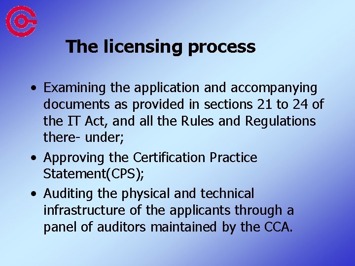 The licensing process • Examining the application and accompanying documents as provided in sections