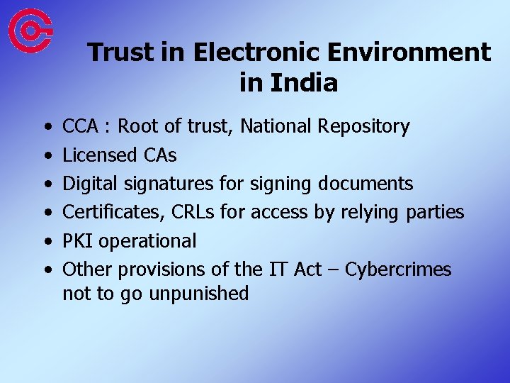 Trust in Electronic Environment in India • • • CCA : Root of trust,
