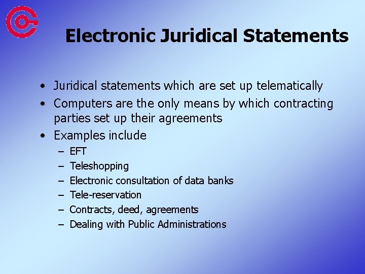Electronic Juridical Statements • Juridical statements which are set up telematically • Computers are