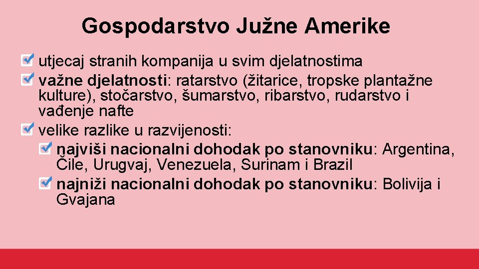 Gospodarstvo Južne Amerike utjecaj stranih kompanija u svim djelatnostima važne djelatnosti: ratarstvo (žitarice, tropske