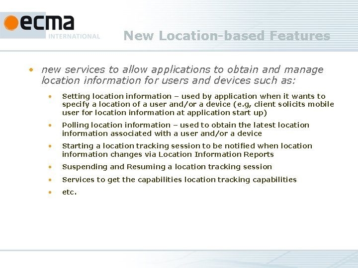 New Location-based Features • new services to allow applications to obtain and manage location