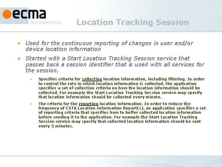 Location Tracking Session • Used for the continuous reporting of changes in user and/or