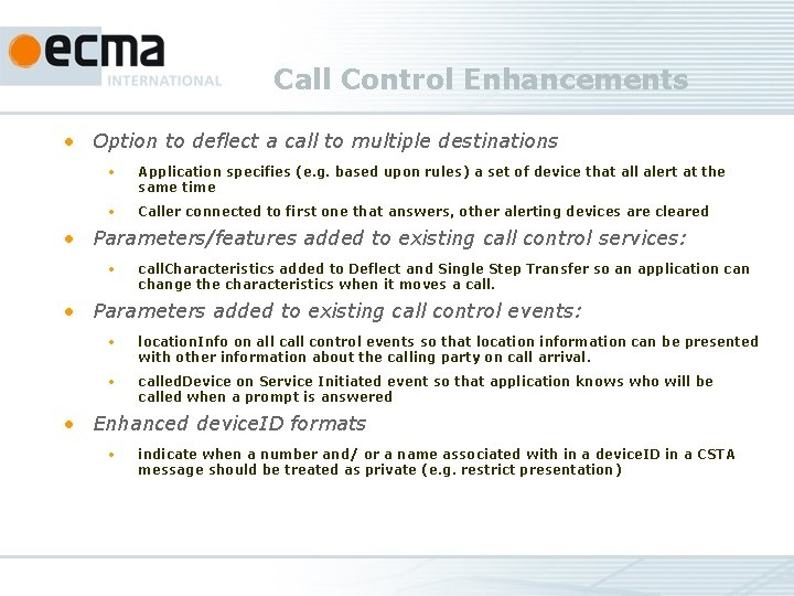 Call Control Enhancements • Option to deflect a call to multiple destinations • Application