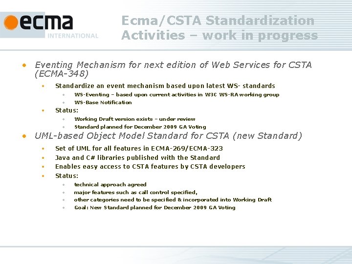 Ecma/CSTA Standardization Activities – work in progress • Eventing Mechanism for next edition of