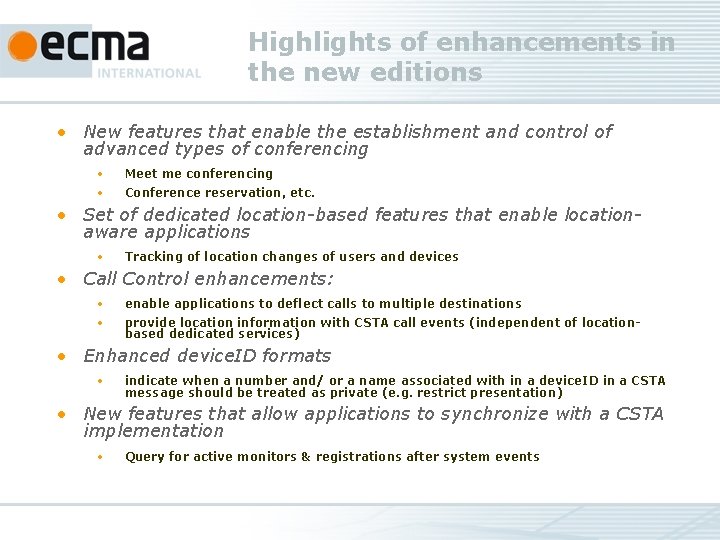 Highlights of enhancements in the new editions • New features that enable the establishment