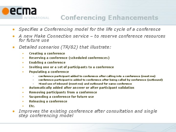 Conferencing Enhancements • Specifies a Conferencing model for the life cycle of a conference