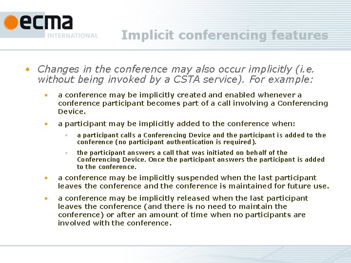 Implicit conferencing features • Changes in the conference may also occur implicitly (i. e.