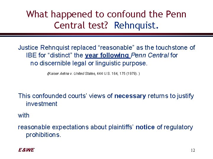 What happened to confound the Penn Central test? Rehnquist. Justice Rehnquist replaced “reasonable” as