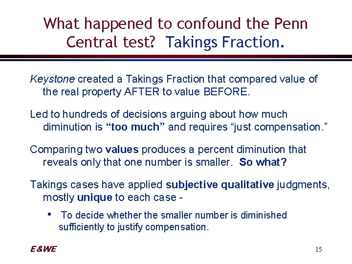 What happened to confound the Penn Central test? Takings Fraction. Keystone created a Takings