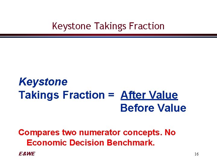 Keystone Takings Fraction = After Value Before Value Compares two numerator concepts. No Economic