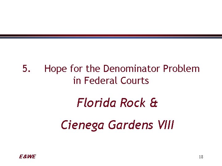 5. Hope for the Denominator Problem in Federal Courts Florida Rock & Cienega Gardens