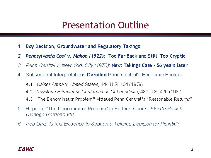 Presentation Outline 1 Day Decision, Groundwater and Regulatory Takings 2 Pennsylvania Coal v. Mahon