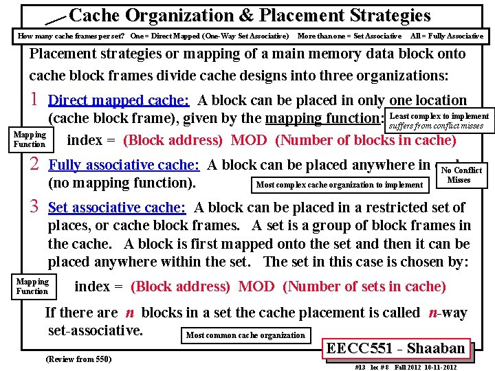 Cache Organization & Placement Strategies How many cache frames per set? One = Direct