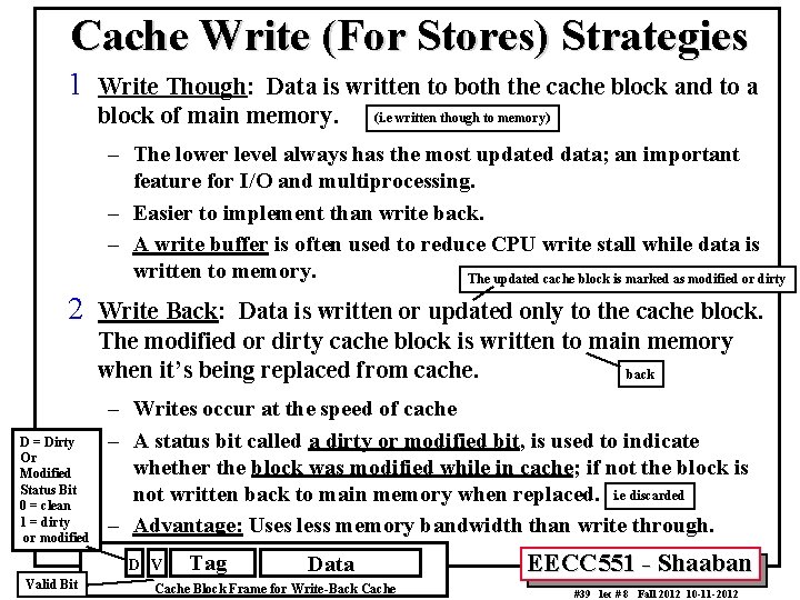 Cache Write (For Stores) Strategies 1 Write Though: Data is written to both the