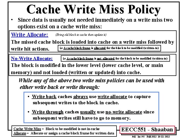Cache Write Miss Policy • Since data is usually not needed immediately on a