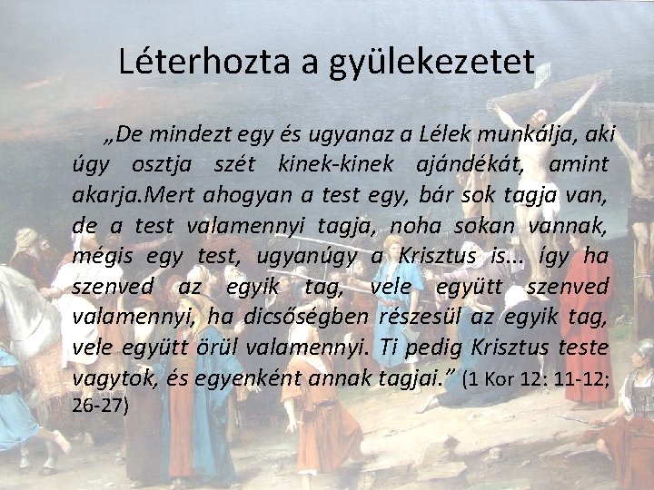 Léterhozta a gyülekezetet „De mindezt egy és ugyanaz a Lélek munkálja, aki úgy osztja