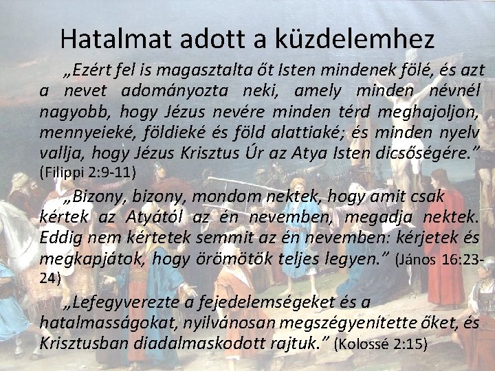 Hatalmat adott a küzdelemhez „Ezért fel is magasztalta őt Isten mindenek fölé, és azt