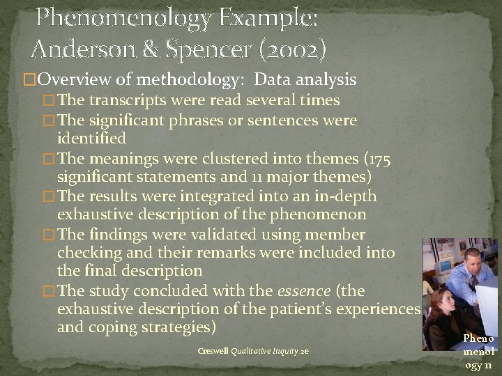 Phenomenology Example: Anderson & Spencer (2002) �Overview of methodology: Data analysis �The transcripts were Phenomenology Example: Anderson & Spencer (2002) �Overview of methodology: Data analysis �The transcripts were